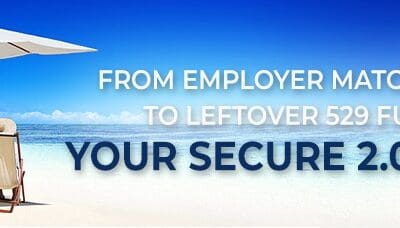 From Employer Match Mania to Leftover 529 Funds: Your SECURE 2.0 Guide